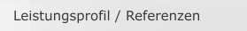 Leistungsprofil / Referenzen